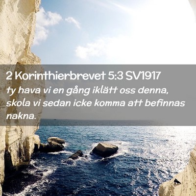 Picture 02 - 2 Korinthierbrevet 5:3 SV1917 - ty hava vi en gång iklätt oss denna, skola vi - Bible Verse Picture