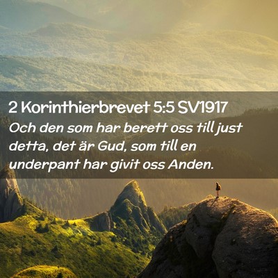 Picture 02 - 2 Korinthierbrevet 5:5 SV1917 - Och den som har berett oss till just detta, det - Bible Verse Picture