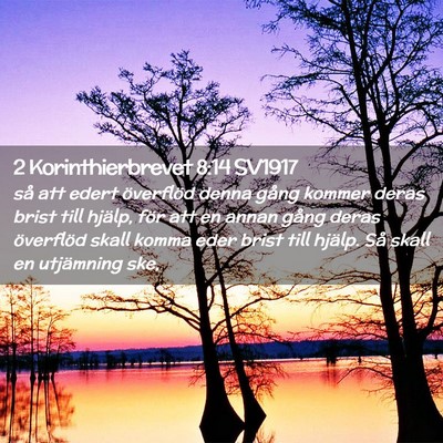 Picture 02 - 2 Korinthierbrevet 8:14 SV1917 - så att edert överflöd denna gång kommer deras - Bible Verse Picture