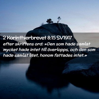Picture 02 - 2 Korinthierbrevet 8:15 SV1917 - efter skriftens ord: »Den som hade samlat mycket - Bible Verse Picture