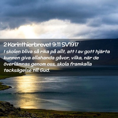 Picture 02 - 2 Korinthierbrevet 9:11 SV1917 - I skolen bliva så rika på allt, att I av gott - Bible Verse Picture