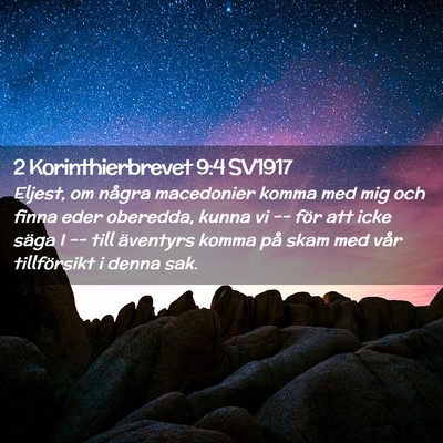 Picture 02 - 2 Korinthierbrevet 9:4 SV1917 - Eljest, om några macedonier komma med mig och - Bible Verse Picture