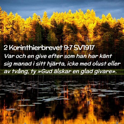 Picture 02 - 2 Korinthierbrevet 9:7 SV1917 - Var och en give efter som han har känt sig manad - Bible Verse Picture