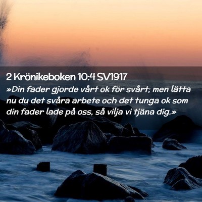Picture 02 - 2 Krönikeboken 10:4 SV1917 - »Din fader gjorde vårt ok för svårt; men - Bible Verse Picture