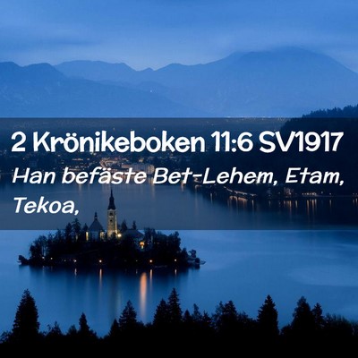 Picture 02 - 2 Krönikeboken 11:6 SV1917 - Han befäste Bet-Lehem, Etam, - Bible Verse Picture