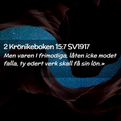 Picture 02 - 2 Krönikeboken 15:7 SV1917 - Men varen I frimodiga, låten icke modet falla, - Bible Verse Picture