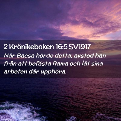 Picture 02 - 2 Krönikeboken 16:5 SV1917 - När Baesa hörde detta, avstod han från att - Bible Verse Picture