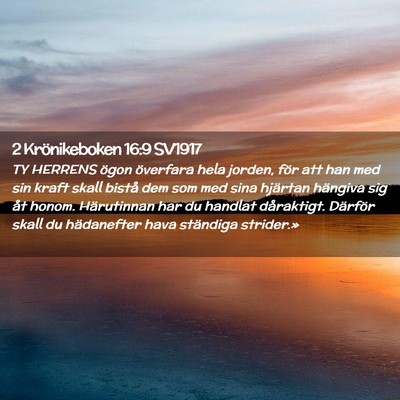 Picture 02 - 2 Krönikeboken 16:9 SV1917 - TY HERRENS ögon överfara hela jorden, för att - Bible Verse Picture
