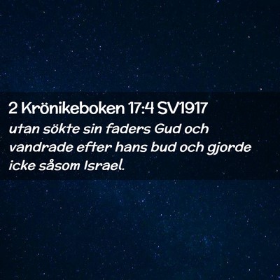 Picture 02 - 2 Krönikeboken 17:4 SV1917 - utan sökte sin faders Gud och vandrade efter - Bible Verse Picture