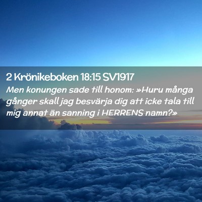 Picture 02 - 2 Krönikeboken 18:15 SV1917 - Men konungen sade till honom: »Huru många - Bible Verse Picture