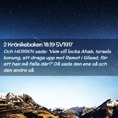 Picture 02 - 2 Krönikeboken 18:19 SV1917 - Och HERREN sade: 'Vem vill locka Ahab, Israels - Bible Verse Picture