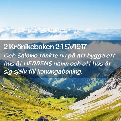 Picture 02 - 2 Krönikeboken 2:1 SV1917 - Och Salomo tänkte nu på att bygga ett hus åt - Bible Verse Picture