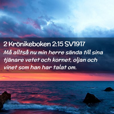 Picture 02 - 2 Krönikeboken 2:15 SV1917 - Må alltså nu min herre sända till sina - Bible Verse Picture