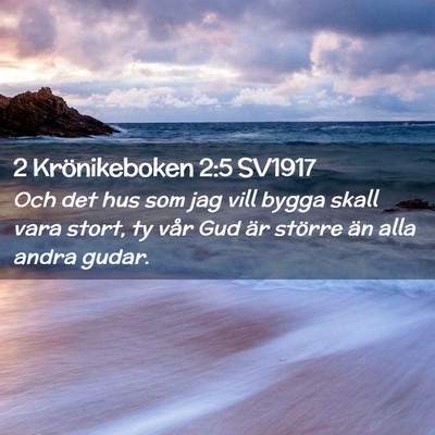 Picture 02 - 2 Krönikeboken 2:5 SV1917 - Och det hus som jag vill bygga skall vara stort, - Bible Verse Picture