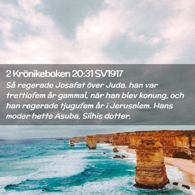 Picture 02 - 2 Krönikeboken 20:31 SV1917 - Så regerade Josafat över Juda. han var - Bible Verse Picture