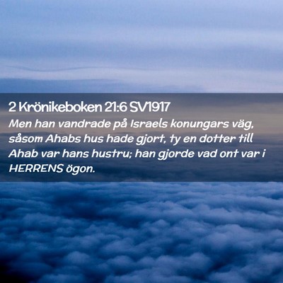Picture 02 - 2 Krönikeboken 21:6 SV1917 - Men han vandrade på Israels konungars väg, - Bible Verse Picture