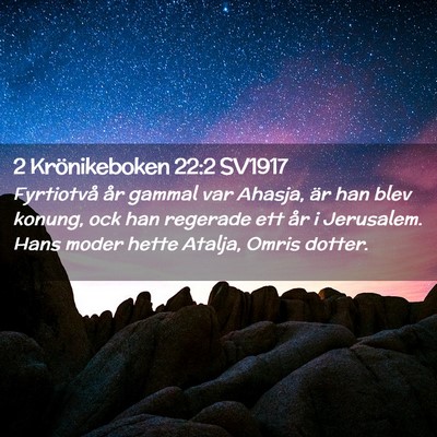 Picture 02 - 2 Krönikeboken 22:2 SV1917 - Fyrtiotvå år gammal var Ahasja, är han blev - Bible Verse Picture