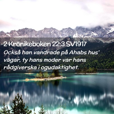 Picture 02 - 2 Krönikeboken 22:3 SV1917 - Också han vandrade på Ahabs hus' vägar, ty - Bible Verse Picture