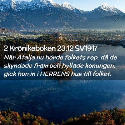 Picture 02 - 2 Krönikeboken 23:12 SV1917 - När Atalja nu hörde folkets rop, då de - Bible Verse Picture