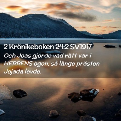 Picture 02 - 2 Krönikeboken 24:2 SV1917 - Och Joas gjorde vad rätt var i HERRENS ögon, - Bible Verse Picture