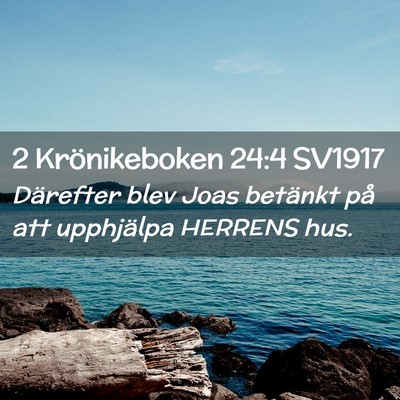 Picture 02 - 2 Krönikeboken 24:4 SV1917 - Därefter blev Joas betänkt på att upphjälpa - Bible Verse Picture