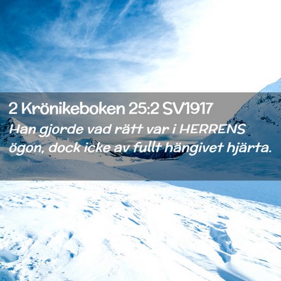 Picture 02 - 2 Krönikeboken 25:2 SV1917 - Han gjorde vad rätt var i HERRENS ögon, dock - Bible Verse Picture