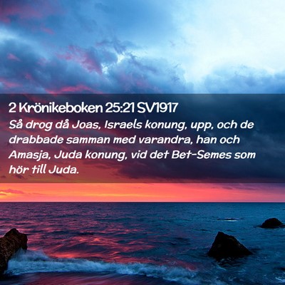 Picture 02 - 2 Krönikeboken 25:21 SV1917 - Så drog då Joas, Israels konung, upp, och de - Bible Verse Picture