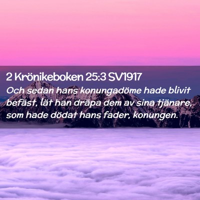Picture 02 - 2 Krönikeboken 25:3 SV1917 - Och sedan hans konungadöme hade blivit befäst, - Bible Verse Picture