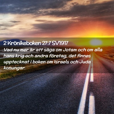 Picture 02 - 2 Krönikeboken 27:7 SV1917 - Vad nu mer är att säga om Jotam och om alla - Bible Verse Picture