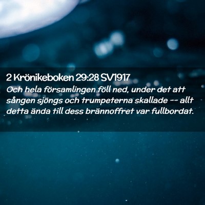 Picture 02 - 2 Krönikeboken 29:28 SV1917 - Och hela församlingen föll ned, under det att - Bible Verse Picture