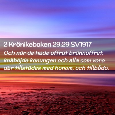 Picture 02 - 2 Krönikeboken 29:29 SV1917 - Och när de hade offrat brännoffret, knäböjde - Bible Verse Picture