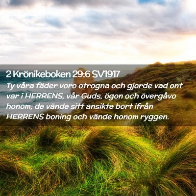 Picture 02 - 2 Krönikeboken 29:6 SV1917 - Ty våra fäder voro otrogna och gjorde vad ont - Bible Verse Picture