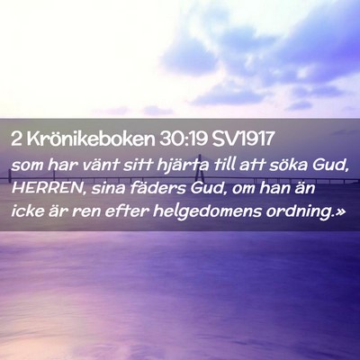 Picture 02 - 2 Krönikeboken 30:19 SV1917 - som har vänt sitt hjärta till att söka Gud, - Bible Verse Picture