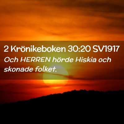 Picture 02 - 2 Krönikeboken 30:20 SV1917 - Och HERREN hörde Hiskia och skonade - Bible Verse Picture