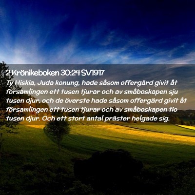 Picture 02 - 2 Krönikeboken 30:24 SV1917 - Ty Hiskia, Juda konung, hade såsom offergärd - Bible Verse Picture