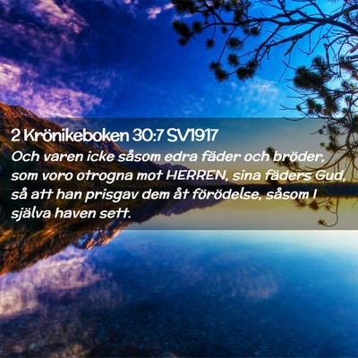Picture 02 - 2 Krönikeboken 30:7 SV1917 - Och varen icke såsom edra fäder och bröder, - Bible Verse Picture