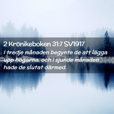 Picture 02 - 2 Krönikeboken 31:7 SV1917 - I tredje månaden begynte de att lägga upp - Bible Verse Picture
