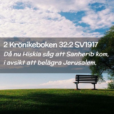 Picture 02 - 2 Krönikeboken 32:2 SV1917 - Då nu Hiskia såg att Sanherib kom, i avsikt att - Bible Verse Picture