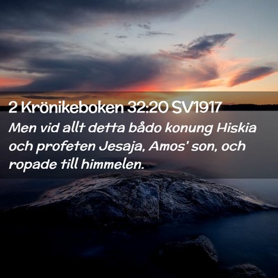 Picture 02 - 2 Krönikeboken 32:20 SV1917 - Men vid allt detta bådo konung Hiskia och - Bible Verse Picture