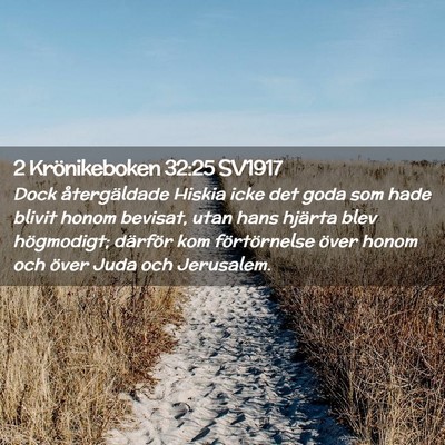 Picture 02 - 2 Krönikeboken 32:25 SV1917 - Dock återgäldade Hiskia icke det goda som hade - Bible Verse Picture