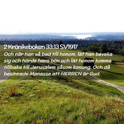 Picture 02 - 2 Krönikeboken 33:13 SV1917 - Och när han så bad till honom, lät han beveka - Bible Verse Picture