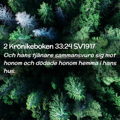 Picture 02 - 2 Krönikeboken 33:24 SV1917 - Och hans tjänare sammansvuro sig mot honom och - Bible Verse Picture