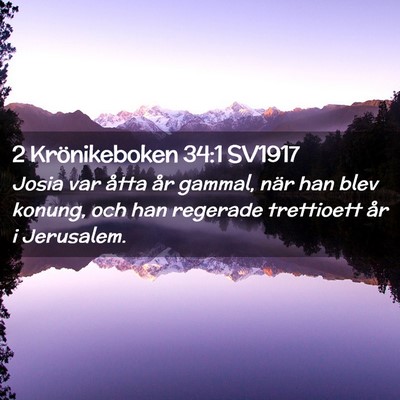 Picture 02 - 2 Krönikeboken 34:1 SV1917 - Josia var åtta år gammal, när han blev konung, - Bible Verse Picture