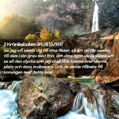 Picture 02 - 2 Krönikeboken 34:28 SV1917 - Se, jag vill samla dig till dina fäder, så att - Bible Verse Picture