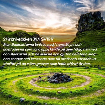 Picture 02 - 2 Krönikeboken 34:4 SV1917 - Men Baalsaltarna brötos ned i hans åsyn, och - Bible Verse Picture