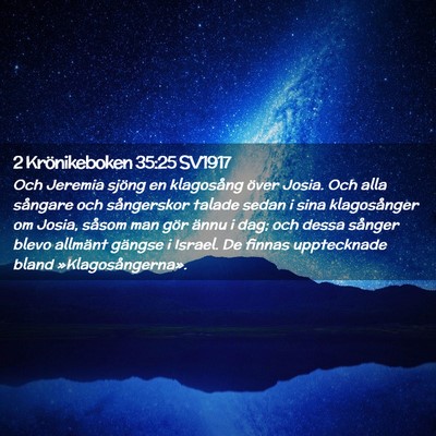 Picture 02 - 2 Krönikeboken 35:25 SV1917 - Och Jeremia sjöng en klagosång över Josia. Och - Bible Verse Picture
