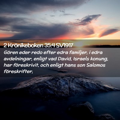Picture 02 - 2 Krönikeboken 35:4 SV1917 - Gören eder redo efter edra familjer, i edra - Bible Verse Picture