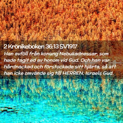 Picture 02 - 2 Krönikeboken 36:13 SV1917 - Han avföll från konung Nebukadnessar, som hade - Bible Verse Picture