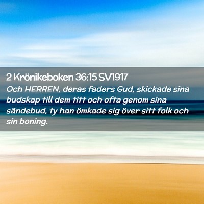 Picture 02 - 2 Krönikeboken 36:15 SV1917 - Och HERREN, deras faders Gud, skickade sina - Bible Verse Picture