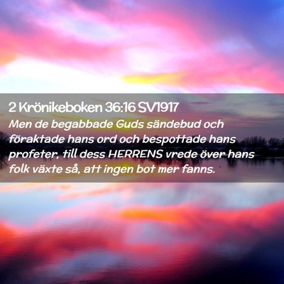 Picture 02 - 2 Krönikeboken 36:16 SV1917 - Men de begabbade Guds sändebud och föraktade - Bible Verse Picture